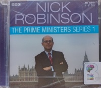 The Prime Ministers Series 1 written by Nick Robinson performed by Nick Robinson on Audio CD (Unabridged)